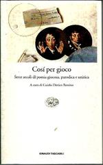 Così per gioco. Sette secoli di poesia giocosa, parodica e satirica