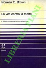 vita contro la morte. Il significato psicoanalitico della storia