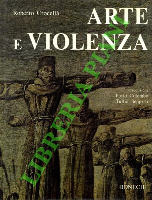 Arte e violenza nei segni pittorici di sette secoli - Roberto Crocellà - copertina