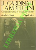Il Cardinale Lambertini. Commedia storica in cinque atti, con note