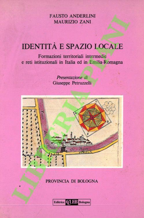 Identità e spazio locale. Formazioni territoriali intermedie e reti istituzionali in Italia ed in Emilia-Romagna - copertina