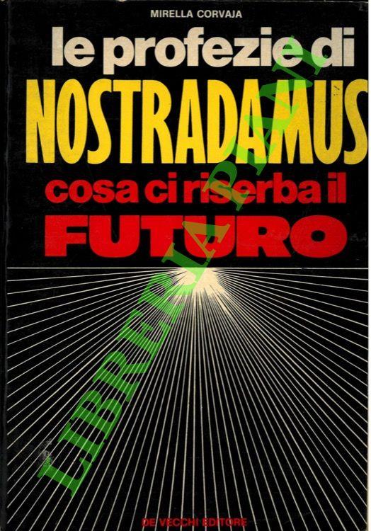 Le profezie di Nostradamus. Cosa ci riserba il futuro - Mirella Corvaja - copertina