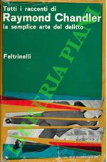Tutti i racconti. La semplice arte del delitto