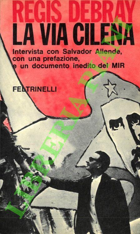 via cilena. Intervista con Salvador Allende, con una prefazione e un documento inedito del MIR - Régis Debray - copertina