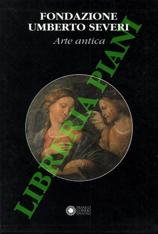 Fondazione Umberto Severi. I. Arte antica. II. Scultura contemporanea - Jadranka Bentini - copertina