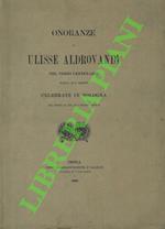 Onoranze a Ulisse Aldrovandi nel terzo centenario della sua morte celebrate a Bologna nei giorni XI, XII, XIII giugno MXCVII.