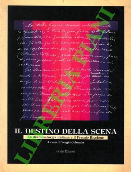 Il destino della scena. La drammaturgia italiana e il Premio Riccione - Sergio Colomba - copertina