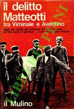 Il delitto Matteotti tra Viminale e Aventino. Dagli atti del processo De Bono davanti all'Alta Corte di Giustizia