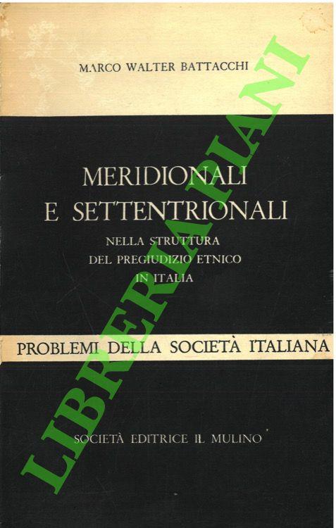 Meridionali e settentrionali nella struttura del pregiudizio etnico in Italia - Marco W. Battacchi - copertina