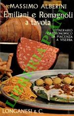 Emiliani e romagnoli a tavola. Itinerario gastronomico da Piacenza a Viserba