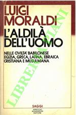 L' aldilà dell'uomo nelle civiltà babilonese, egizia, greca, latina, ebraica cristiana e musulmana