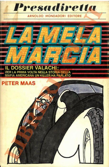 mela marcia. Il dossier Valachi: per la prima volta della storia della mafia americana un killer ha parlato - Peter Maas - copertina