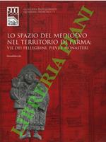 Lo spazio nel Medioevo nel territorio di Parma: vie dei pellegrini, pievi e monasteri