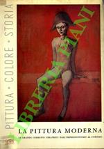 pittura moderna. Le grandi correnti creatrici dall'impressionismo al cubismo. Le nuove esperienze dal surrealismo all'arte astratta.