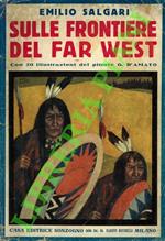 Sulle frontiere del Far West. Romanzo d'avventure