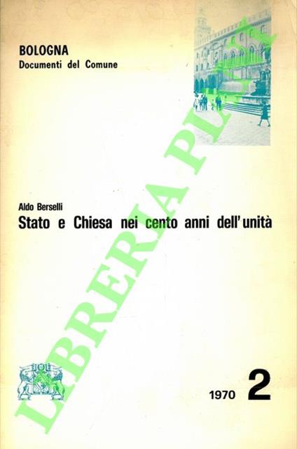 Stato e Chiesa nei cento anni dell'Unità - Aldo Berselli - copertina