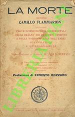 morte. Prove scientifiche e sperimentali della realtà dei fenomeni spiritici e della sopravvivenza dell'anima sua evoluzione e reincarnazione