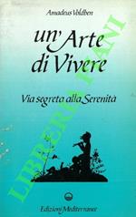 'arte di Vivere. Vita segreta alla serenità