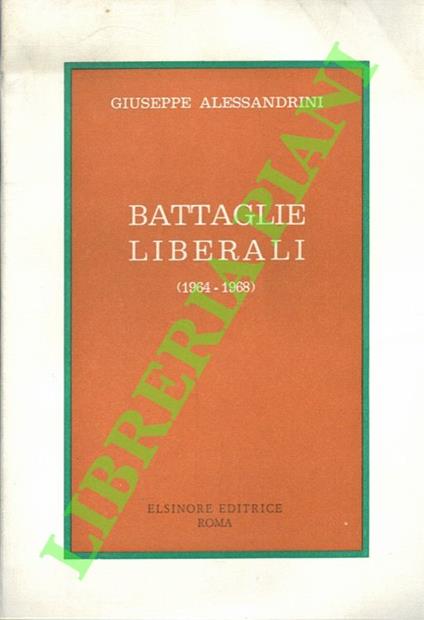 Battaglie liberali. (1964-1968) - Giuseppe Alessandri - copertina