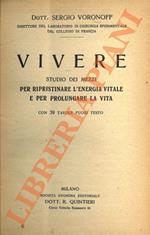 Vivere. Studio dei mezzi per ripristinare l'energia vitale e per prolungare la vita