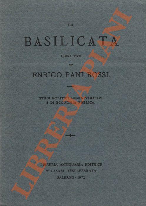 Basilicata. Libri tre. Studi politici amministrativi e di economia publica - Pier Enrico Rossi - copertina