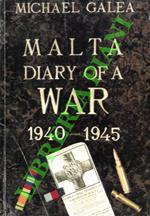 Malta. Diary of War. (June 1940 - August 1945)