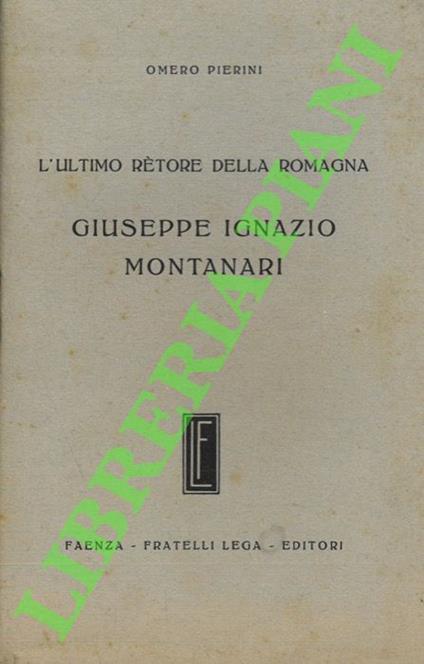 L' ultimo rètore della Romagna. Giuseppe Ignazio Montanari - copertina