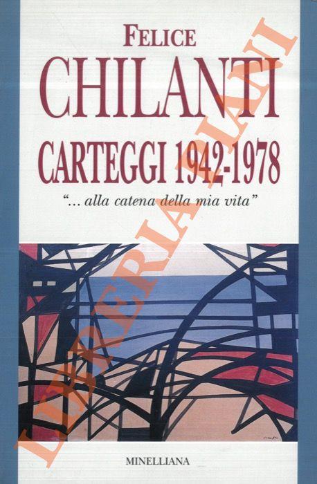 Felice Chilanti. Carteggi 1942-1978. "…alla catena della mia vita" - copertina