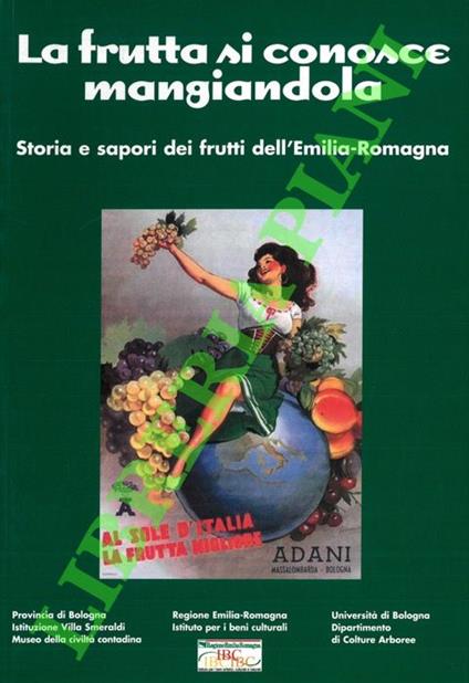 frutta si conosce mangiandola. Storia e sapori dei frutti dell'Emilia-Romagna - copertina