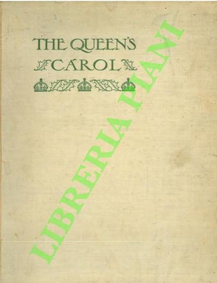 The Queen's Carol. An Anthology of Poems, Stories, Essays, Drawings and Music by British Authors, Artists and Composers - copertina