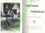 Tartarin de Tarascon. Unito a: Tartarin sur les Alpes. Unito a: Port-Tarascon. Dernières aventures de l'illustre Tartarin