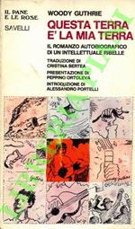 Questa terra è la mia terra. Il romanzo autobiografico di un intellettuale ribelle