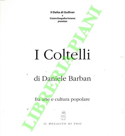 I coltelli di Daniela Barban fra arte e cultura popolare - Roberto Roda - copertina