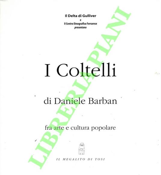 I coltelli di Daniela Barban fra arte e cultura popolare - Roberto Roda - copertina