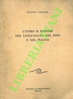 L' uomo si esprime nel linguaggio, nel riso e nel pianto