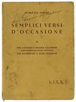 Semplici Versi D'Occasione. Ii: Per Convegni E Piccole Accademie (Specialmente Di Azione Cattolica). Per Ricorrenze E Feste Religiose