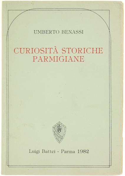Curiosita' Storiche Parmigiane - Umberto Benassi - copertina