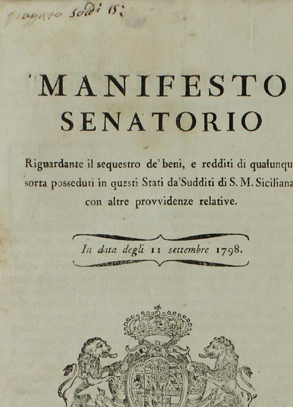 Manifesto Senatorio Riguardante Il Sequestro De' Beni E Redditi... Posseduti In Questi Stati Da' Sudditi Di S.M.Siciliana ... In Data Degi 11 Settembre 1798 [Documento Originale]