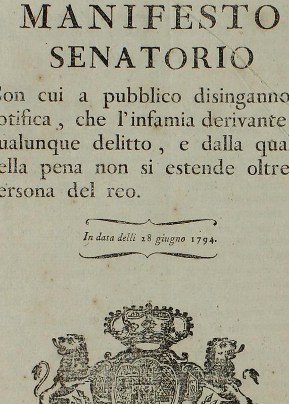Manifesto Senatorio Con Cui Si Notifica Che L'Infamia Derivante Da Qualunque Delitto... Non Si Estende Oltre La Persona Del Reo.  In Data Delli 18 Giugno 1794  [Documento Originale]