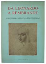 Da Leonardo A Rembrandt. Disegni Della Biblioteca Reale Di Torino