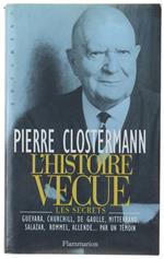 L' Histoire Vecue. Un Demi-Siècle De Secrets D'Etat