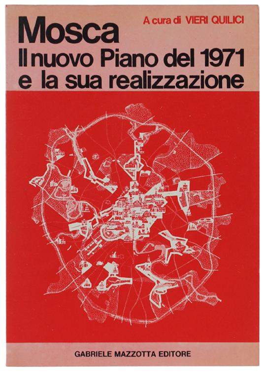 Mosca. Il Nuovo Piano Del 1971 Ne La Sua Realizzazione - Vieri Quilici - copertina