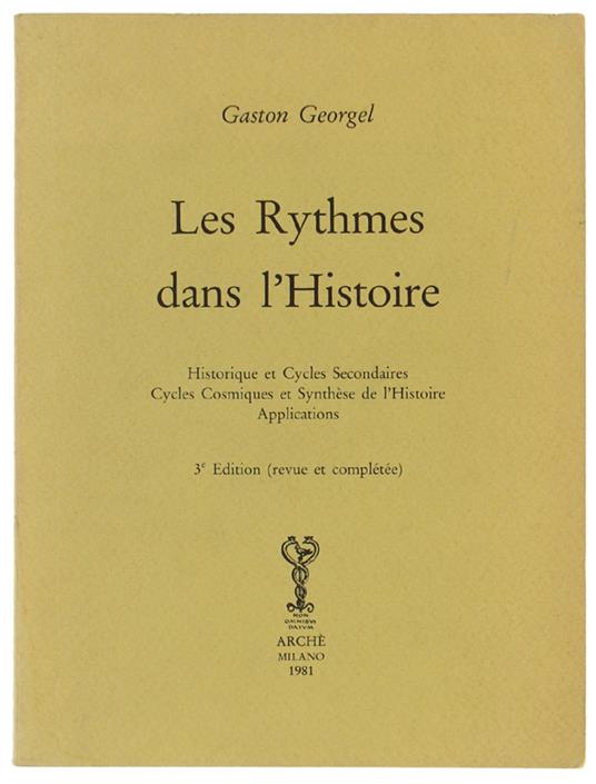 Les Rythmes Dans L'Histoire. Historique Et Cycles Secondaires. Cycles Cosmiques. Et Synthèse De L'Histoire. Applications - Gaston Géorgel - copertina