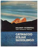 Catinaccio Sciliar Sassolungo. Dolomiti Occidentali. Guida Geografico-Turistica