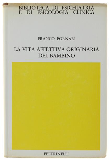 Vita Affettiva Originaria Del Bambino - Franco Fornari - copertina