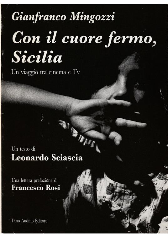 Con il cuore fermo, Sicilia Un viaggio tra cinema e Tv Un testo di Leonardo Sciascia Una lettera prefazione di Francesco Rosi - copertina