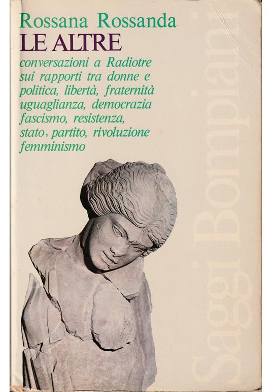 Le altre Conversazioni a Radiotre sui rapporti tra donne e politica, libertà, fraternità, uguaglianza, democrazia, fascismo, resistenza, stato, partito, rivoluzione, femminismo - Rossana Rossanda - copertina