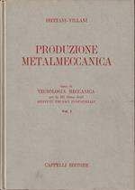 Produzione metalmeccanica Testo di Tecnologia meccanica per la III classe degli Istituti Tecnici Industriali Vol. I
