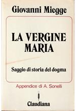 Vergine Maria Saggio di storia del dogma Ristampa della seconda edizione ampliata e riveduta (1959) Aggiornamento di Alfredo Sonelli