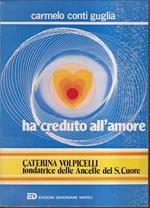 Ha creduto all'amore Caterina Volpicelli Fondatrice delle Ancelle del Sacro Cuore
